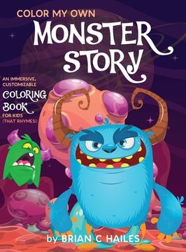 portada Color My Own Monster Story: An Immersive, Customizable Coloring Book for Kids (That Rhymes!) 