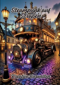 portada Steampunk auf Straßen: Kreative Buswelten (en Alemán)