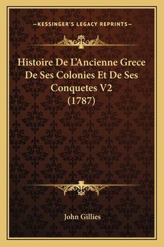 portada Histoire De L'Ancienne Grece De Ses Colonies Et De Ses Conquetes V2 (1787) (in French)