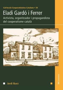 portada Eladi Gardó i Ferrer: Activista, Organitzador i Propagandista del Cooperatisme Català: 34 (Cooperativistes Catalans) (en Catalá)
