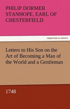 portada letters to his son on the art of becoming a man of the world and a gentleman, 1748 (en Inglés)