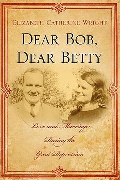 portada dear bob, dear betty: love and marriage during the great depression (en Inglés)