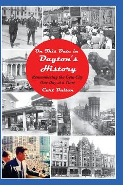 portada On This Date in Dayton's History: Remembering the Gem City One Day At a Time (in English)
