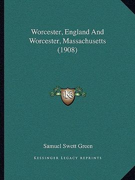 portada worcester, england and worcester, massachusetts (1908) (in English)
