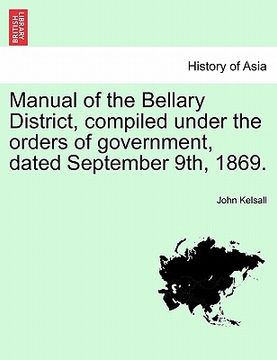 portada manual of the bellary district, compiled under the orders of government, dated september 9th, 1869. (en Inglés)
