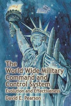 portada The World Wide Military Command and Control System - Evolution and Effectiveness (en Inglés)