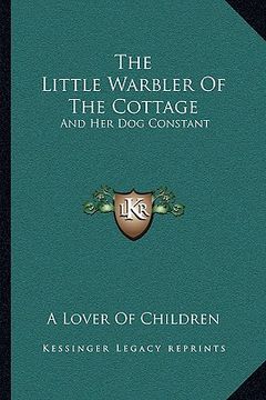 portada the little warbler of the cottage: and her dog constant (en Inglés)