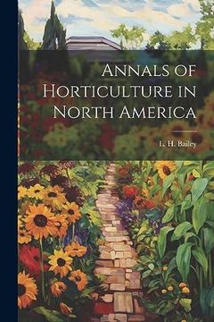 portada Annals of Horticulture in North America (en Inglés)