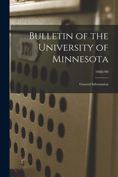 portada Bulletin of the University of Minnesota: General Information; 1908/09 (en Inglés)