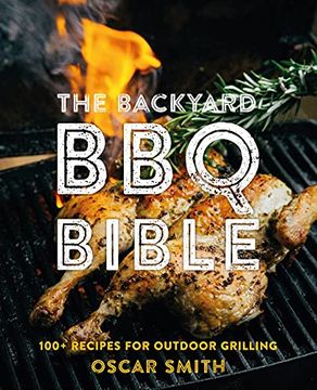 portada The Backyard bbq Bible: 100+ Recipes for Outdoor Grilling (Mit Press Essential Knowledge) (en Inglés)
