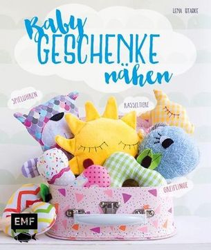 portada Babygeschenke Nähen: Rasseltiere, Greiflinge und Spieluhren zum Kuscheln und Liebhaben (in German)