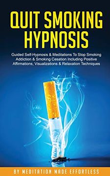 portada Quit Smoking Hypnosis Guided Self-Hypnosis & Meditations to Stop Smoking Addiction & Smoking Cessation Including Positive Affirmations, Visualizations & Relaxation Techniques 