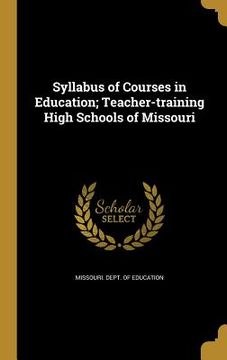 portada Syllabus of Courses in Education; Teacher-training High Schools of Missouri (in English)