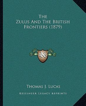 portada the zulus and the british frontiers (1879) (en Inglés)