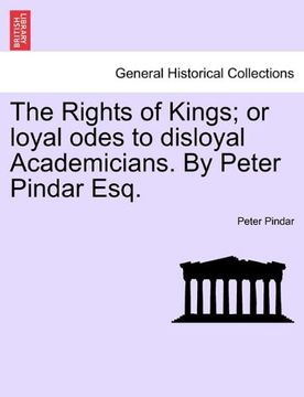 portada the rights of kings; or loyal odes to disloyal academicians. by peter pindar esq. (in English)