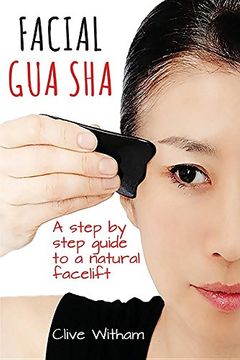 portada Facial gua Sha: A Step-By-Step Guide to a Natural Facelift (en Inglés)