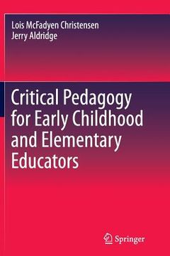 portada Critical Pedagogy for Early Childhood and Elementary Educators (en Inglés)