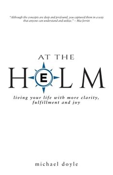portada At the Helm: Living Your Life with More Clarity, Fulfillment and Joy (in English)