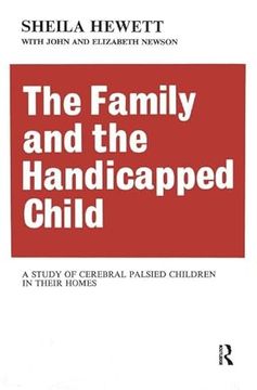 portada The Family and the Handicapped Child: A Study of Cerebral Palsied Children in Their Homes (en Inglés)