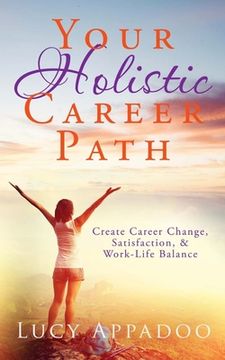 portada Your Holistic Career Path: Create Career Change, Satisfaction, & Work/Life Balance (en Inglés)