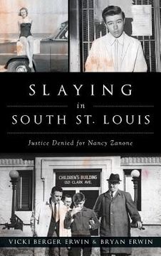 portada Slaying in South St. Louis: Justice Denied for Nancy Zanone (in English)