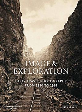 portada Image and Exploration: Early Travel Photography From 1850 to 1914 (en Inglés)