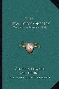 portada the new york obelisk: cleopatra's needle (1891) (en Inglés)