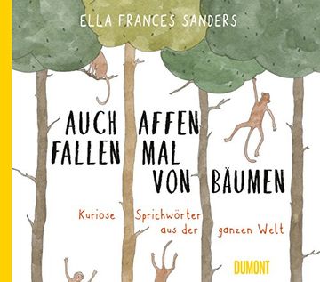 portada Auch Affen Fallen mal von Bäumen: Kuriose Sprichwörter aus der Ganzen Welt (en Alemán)