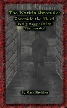 portada Maggie Dallen: The Lost Girl: The Noricin Chronicles: Chronicle the Third Part 3 (en Inglés)