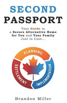portada Second Passport: Your guide to have a secure alternative home for you and your family, Just in Case... (in English)