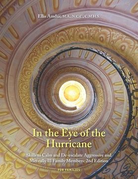 portada In the Eye of the Hurricane: Skills to Calm and De-escalate Aggressive Mentally Ill Family Members (en Inglés)
