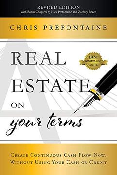 portada Real Estate on Your Terms: Create Continuous Cash Flow Now, Without Using Your Cash or Credit