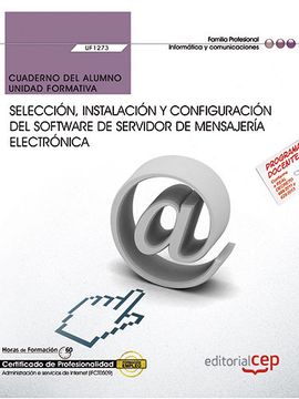 portada (Uf1273) Cuaderno del Alumno. Seleccion, Instalacion y Configuracion del Software de Servidor de Mensajeria Electronica.