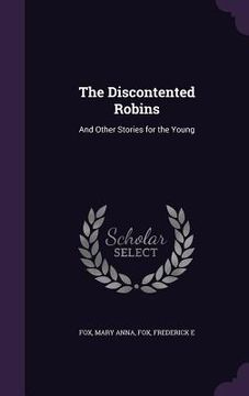 portada The Discontented Robins: And Other Stories for the Young (en Inglés)