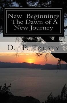 portada New Beginnings The Dawn of A New Journey: New Beginnings The Dawn of A New Journey (in English)