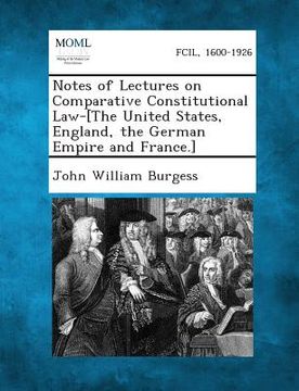 portada Notes of Lectures on Comparative Constitutional Law-[The United States, England, the German Empire and France.] (in English)