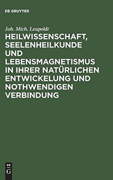 portada Heilwissenschaft, Seelenheilkunde und Lebensmagnetismus in Ihrer Natürlichen Entwickelung und Nothwendigen Verbindung: Allgemeine Historisch-Kritische Andeutungen. (in German)