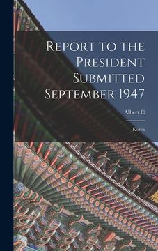 portada Report to the President Submitted September 1947: Korea (in English)