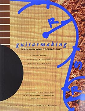 portada Guitarmaking: Tradition and Technology: A Complete Reference for the Design & Construction of the Steel-String Folk Guitar & the Classical Guitar (Guitar Reference) 