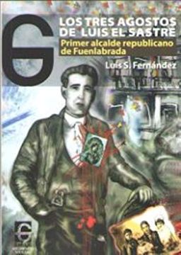 portada Los Tres Agostos de Luis el Sastre: Primer Alcalde Republicano de Fuenlabrada: 9 (Documento&Sociedad)