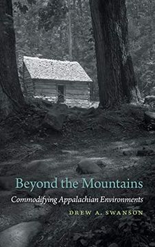 portada Beyond the Mountains: Commodifying Appalachian Environments (Environmental History of the American South) 
