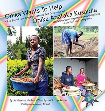 portada Onika Wants To Help/ Onika Anataka Kusaidia: A True Story Promoting Inclusion and Self-Determination/Hadithi ya Kweli Inayohamasisha Ushirikiano na Uamuzi wa Kujitegemea (Finding My World) (in Swahili)