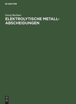 portada Elektrolytische Metall-Abscheidungen (German Edition) [Hardcover ] (en Alemán)