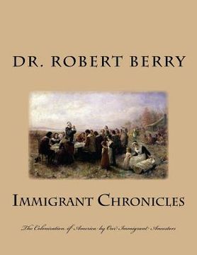 portada Immigrant Chronicles: The Colonization of America by Our Immigrant Ancestors (en Inglés)