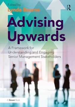 portada Advising Upwards: A Framework for Understanding and Engaging Senior Management Stakeholders (en Inglés)