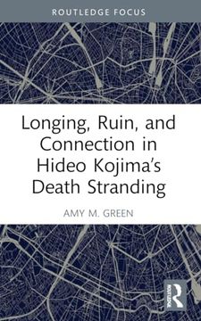 portada Longing, Ruin, and Connection in Hideo Kojima's Death Stranding (en Inglés)