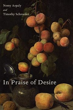 portada In Praise of Desire (Oxford Moral Theory) (en Inglés)