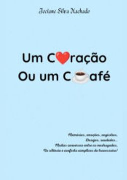 portada Um Coração ou um Café de Jociane Silva Machado(Clube de Autores - Pensática, Unipessoal) (in Portuguese)