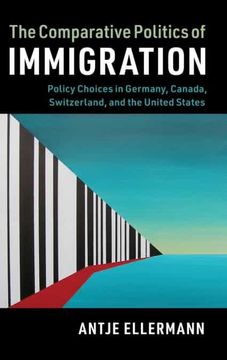portada The Comparative Politics of Immigration: Policy Choices in Germany, Canada, Switzerland, and the United States (Cambridge Studies in Comparative Politics) (en Inglés)