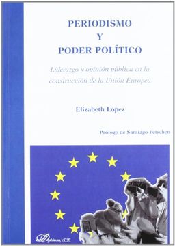 portada Periodismo y Poder Político: Liderazgo y Opinión Pública en la Construcción de la Unión Europea (Estudios Iberoamericanos)